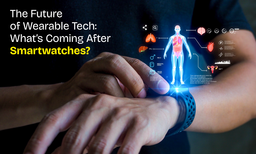 Future of wearable tech devices beyond smartwatches